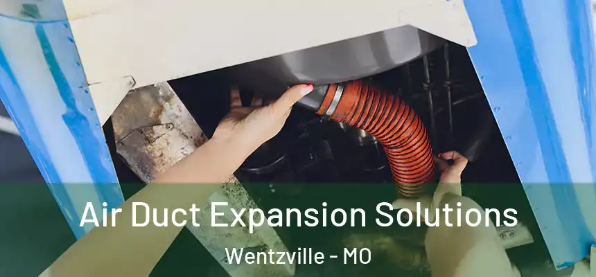  Air Duct Expansion Solutions Wentzville - MO