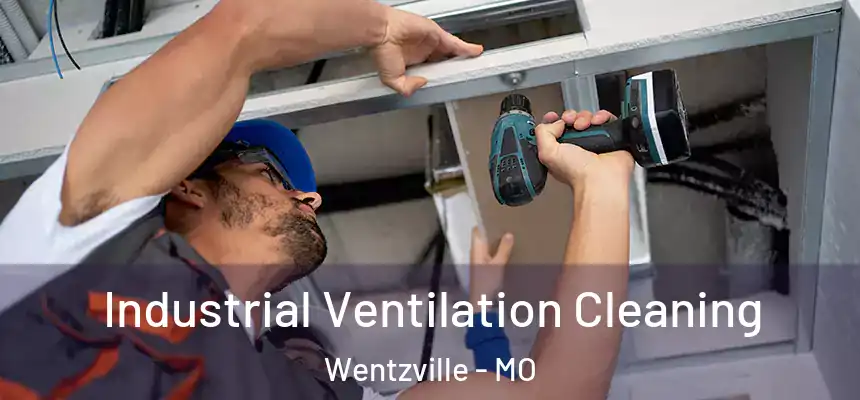  Industrial Ventilation Cleaning Wentzville - MO